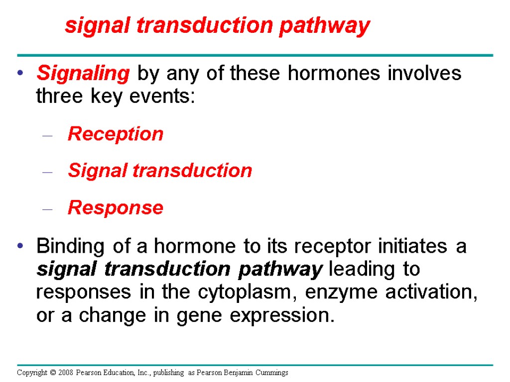 Signaling by any of these hormones involves three key events: Reception Signal transduction Response